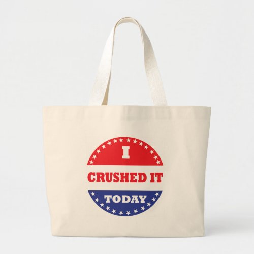 I Crushed It Today Large Tote Bag