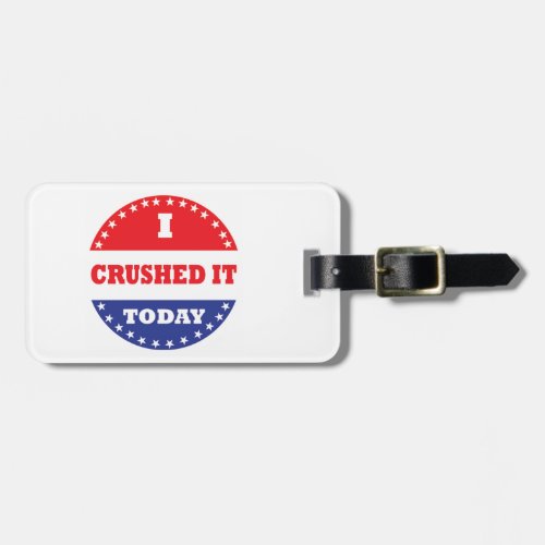 I Crushed It Today Luggage Tag