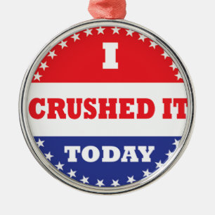 I Crushed It Today Metal Ornament