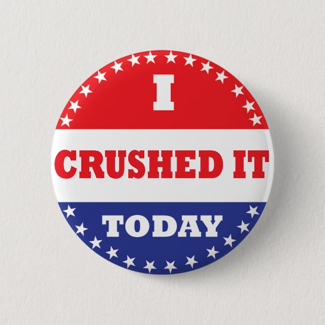I Crushed It Today Pinback Button (Front)