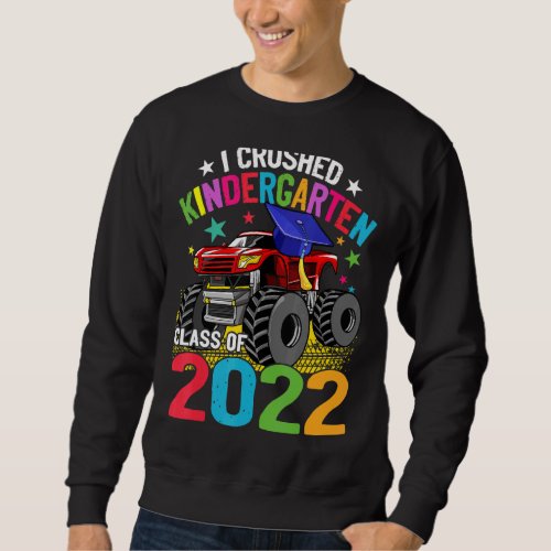 I Crushed Kindergarten Monster Truck Graduation 20 Sweatshirt