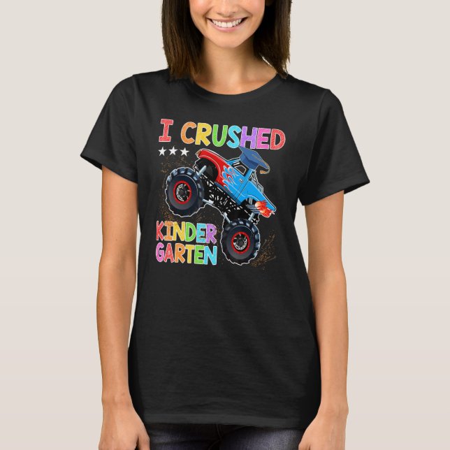 I Crushed Kindergarten Monster Truck Graduation  B T-Shirt (Front)