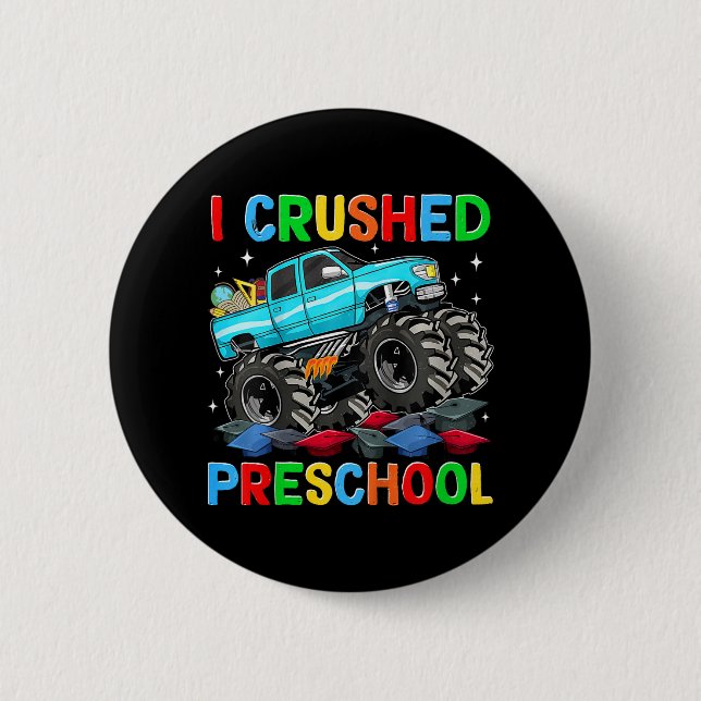 I Crushed Preschool Last Day Of School Monster Tru Button (Front)