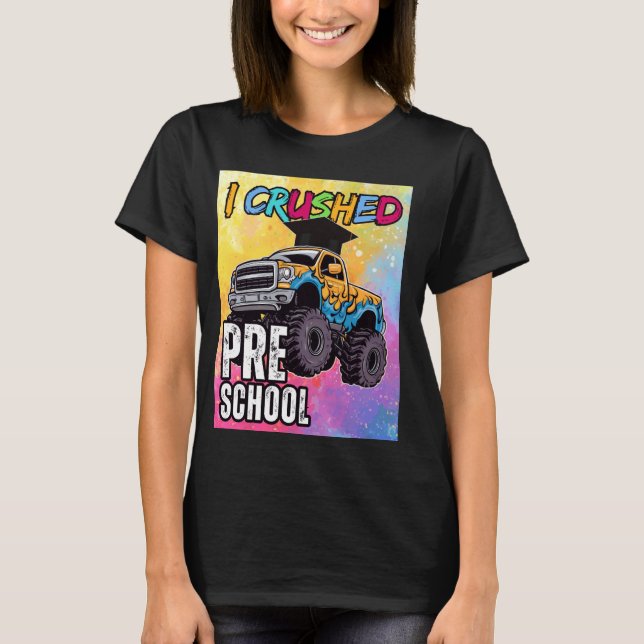 I Crushed Preschool Monster Truck Graduation Cap f T-Shirt (Front)