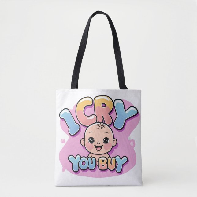 I Cry You Buy Tote Bag (Front)