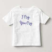 I Cry You Cry Baby