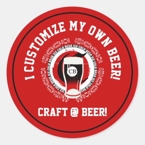I Customize My Own Beer Classic Round Sticker