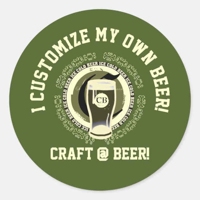 I Customize My Own Beer Classic Round Sticker (Front)