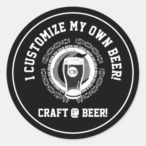 I Customize My Own Beer Classic Round Sticker