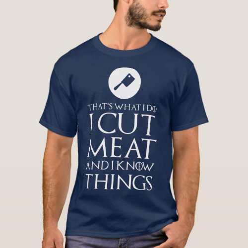 I Cut Meat Funny Butcher  Gift T_Shirt