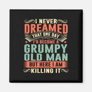 I&#; d Become A Grumpy Old Man Fathers Day For Dad Magnet