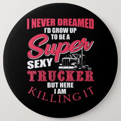 Id Grow Up To Be A Trucker Art Gift For Truckers Button