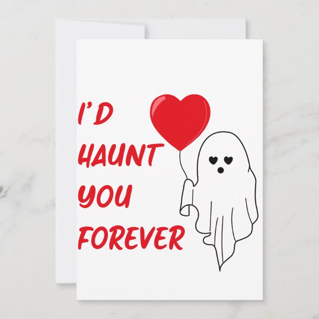 I’d Haunt You Forever Creepy Valentine Holiday Card (Front)