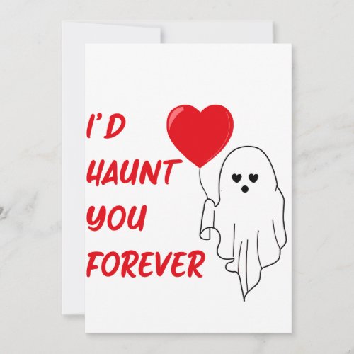 Iâd Haunt You Forever Creepy Valentine Holiday Card