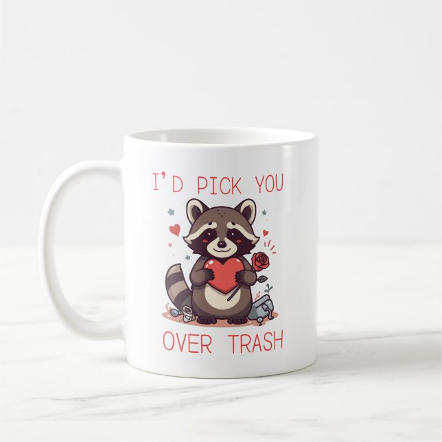 “I’d Pick You Over Trash” Cute Raccoon Valentine L Coffee Mug (Left)