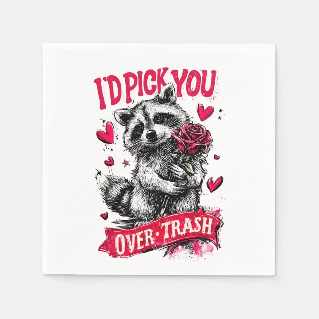 I’d pick you over trash napkins (Front)