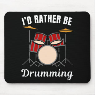 I d rather be at my job, drummer saying mouse pad