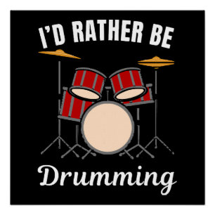 I d rather be at my job, drummer saying poster