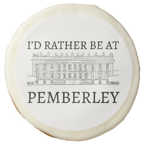 Id Rather Be At Pemberley  Pride and Prejudice Sugar Cookie