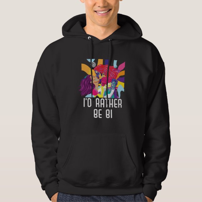 I d Rather Be Bi Bisexual Rainbow Pride Bisexualit Hoodie (Front)