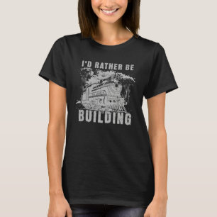 I d Rather Be Building Vintage Model Train Locomot T-Shirt