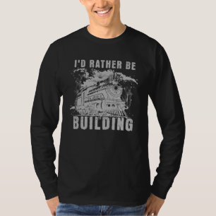 I d Rather Be Building Vintage Model Train Locomot T-Shirt