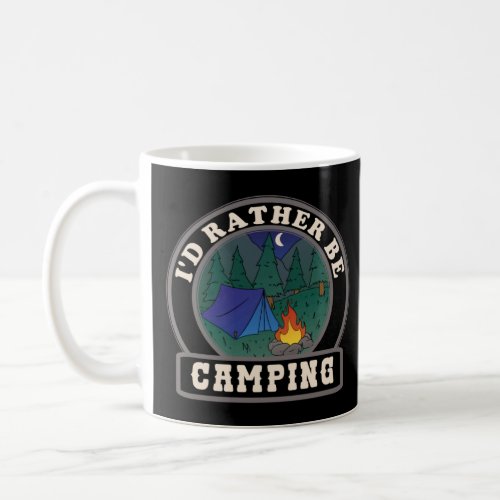 I d Rather Be Camping Campground Moonlight Night C Coffee Mug