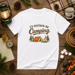 I’d Rather Be Camping Camping Humor T-Shirt