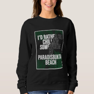I d Rather Be Chilling At Paradisbukta Beach Norwa Sweatshirt