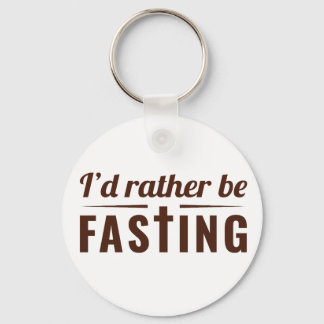 I’d Rather Be Fasting – Christian Faith Statement Keychain