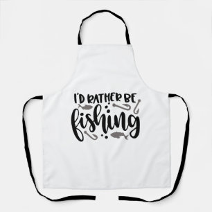 I d Rather Be Fishing Apron