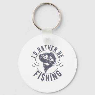 I’d Rather Be Fishing Fishy Fisherman Funny Fishin Keychain