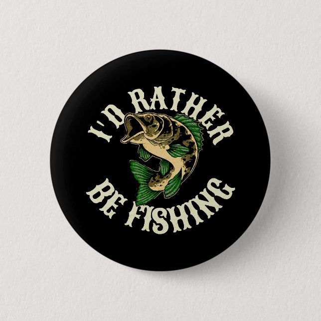 I d Rather Be Fishing Funny Button (Front)