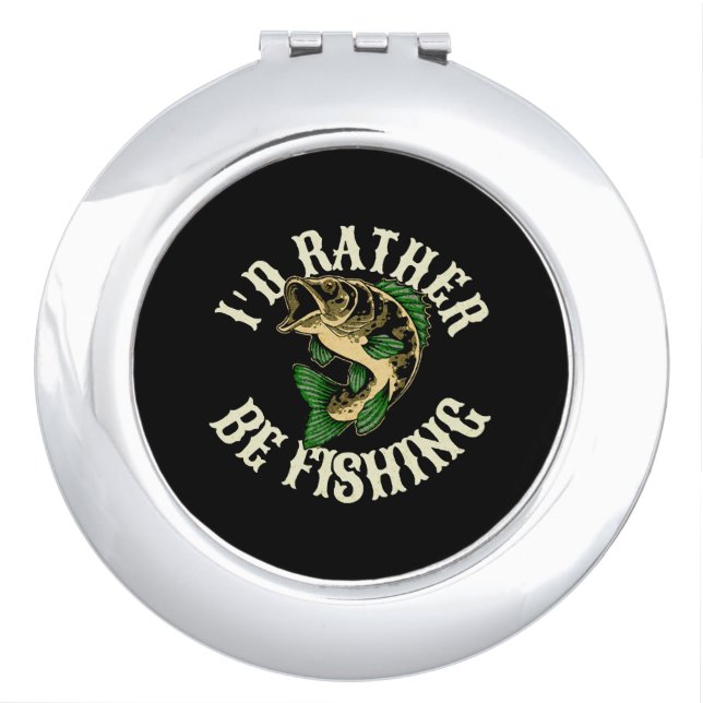I d Rather Be Fishing Funny Compact Mirror (Front)