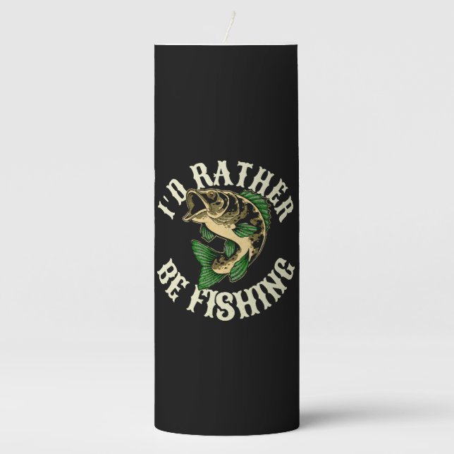 I d Rather Be Fishing Funny Pillar Candle (Front)