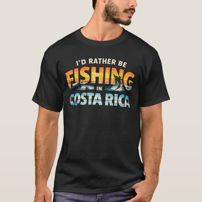 I’d Rather Be Fishing in Costa Rica T-Shirt (Front)