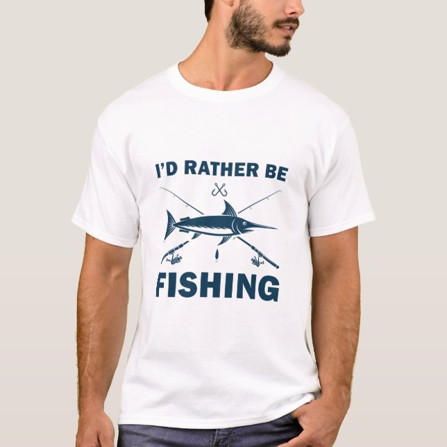 I’d Rather Be Fishing T-Shirt (Front)