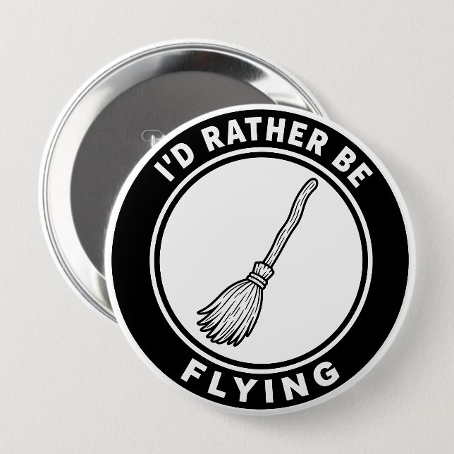 I’d Rather Be Flying Funny Witch Broom Button (Front & Back)