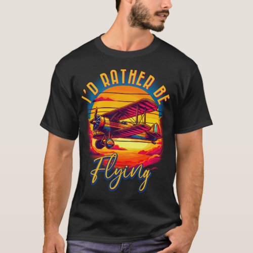 Id rather be flying T_Shirt