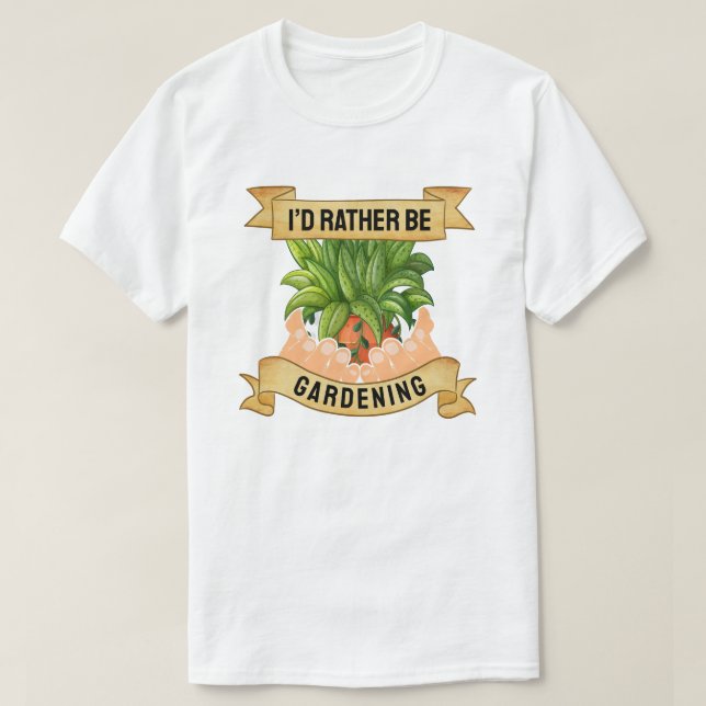 I’d Rather Be Gardening T-Shirt (Design Front)