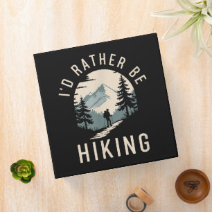 I’d Rather Be Hiking Mountain Trail Hiking 3 Ring Binder