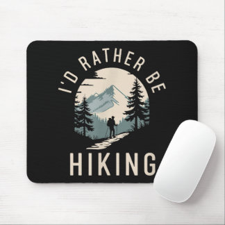 I’d Rather Be Hiking Mountain Trail Hiking Mouse Pad