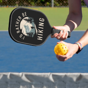 I’d Rather Be Hiking Mountain Trail Hiking Pickleball Paddle