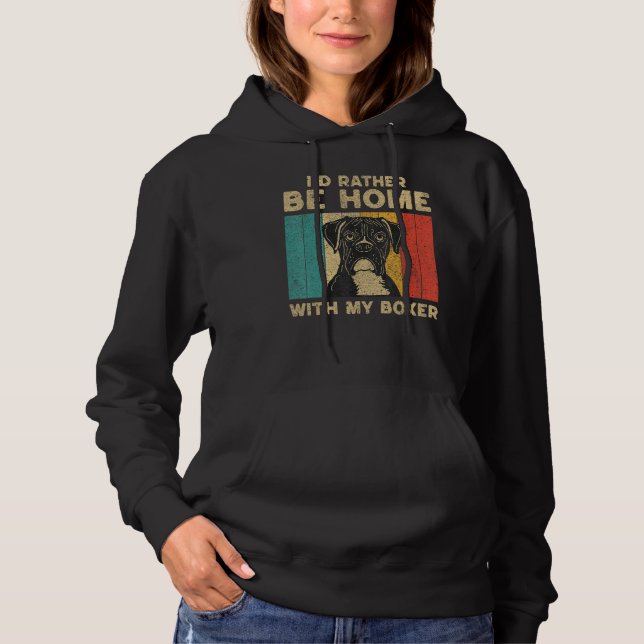 I d Rather Be Home With My Boxer Dog Owner Hoodie (Front)