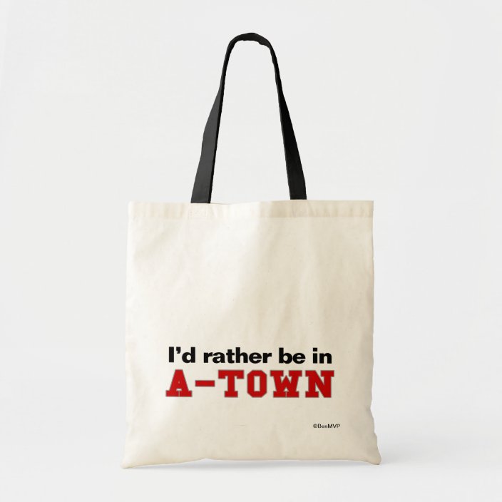 I'd Rather Be In A-Town Tote Bag