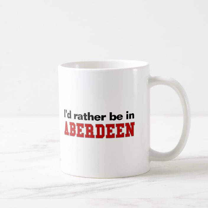 I'd Rather Be In Aberdeen Mug