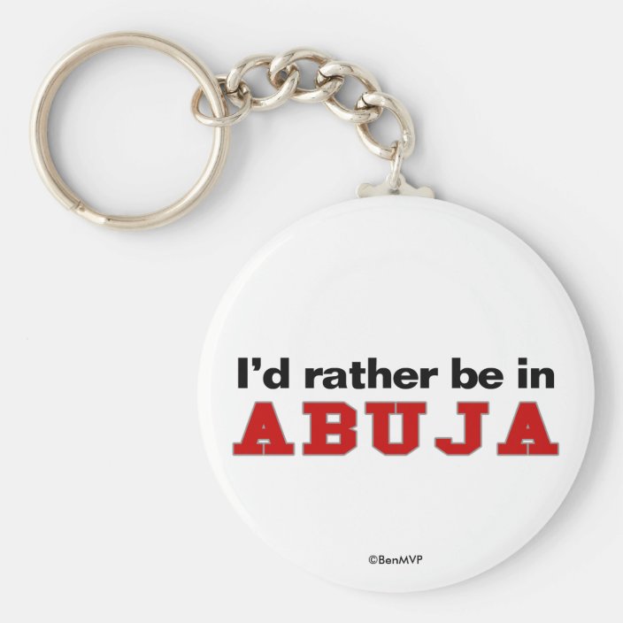 I'd Rather Be In Abuja Key Chain