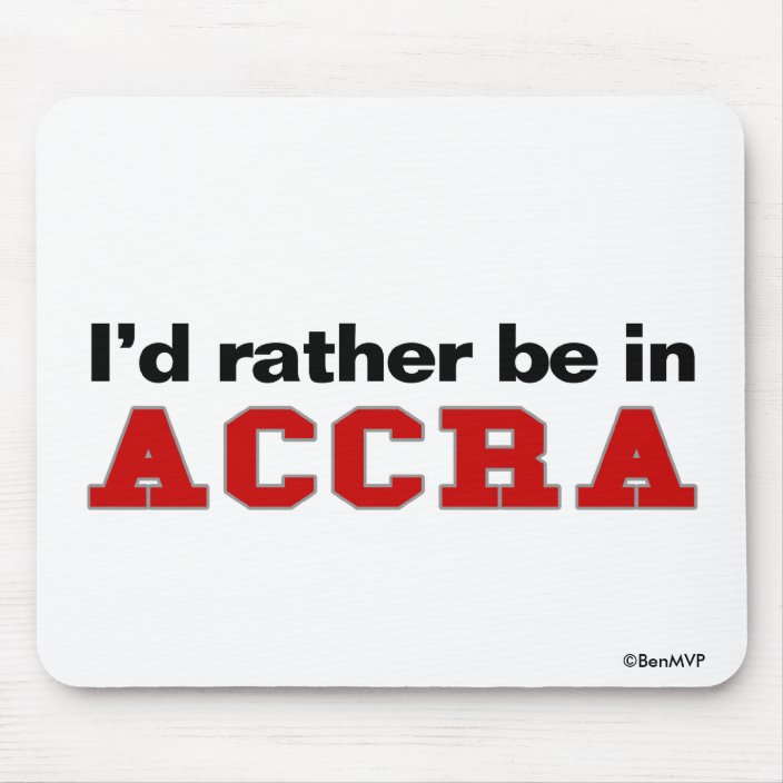 I'd Rather Be In Accra Mousepad