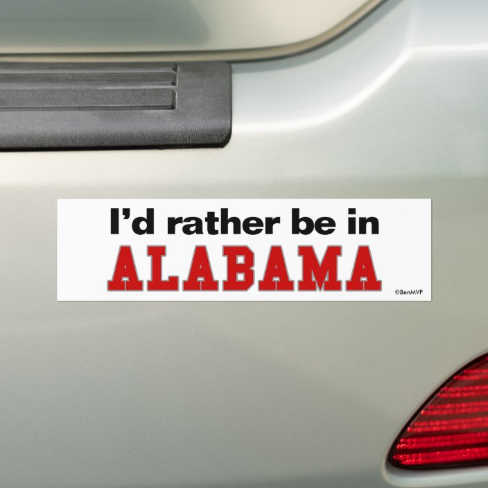 I'd Rather Be In Alabama Bumper Sticker