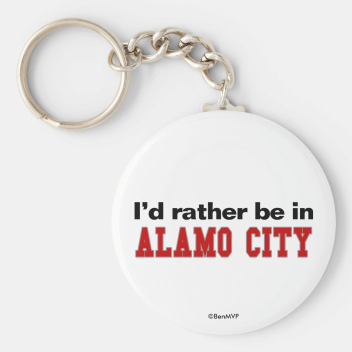 I'd Rather Be In Alamo City Key Chain